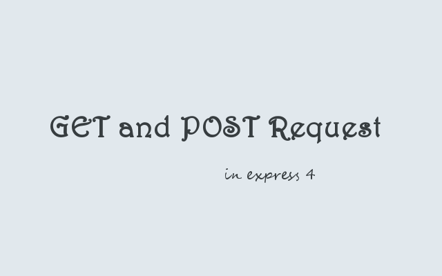 GET and POST Request Express