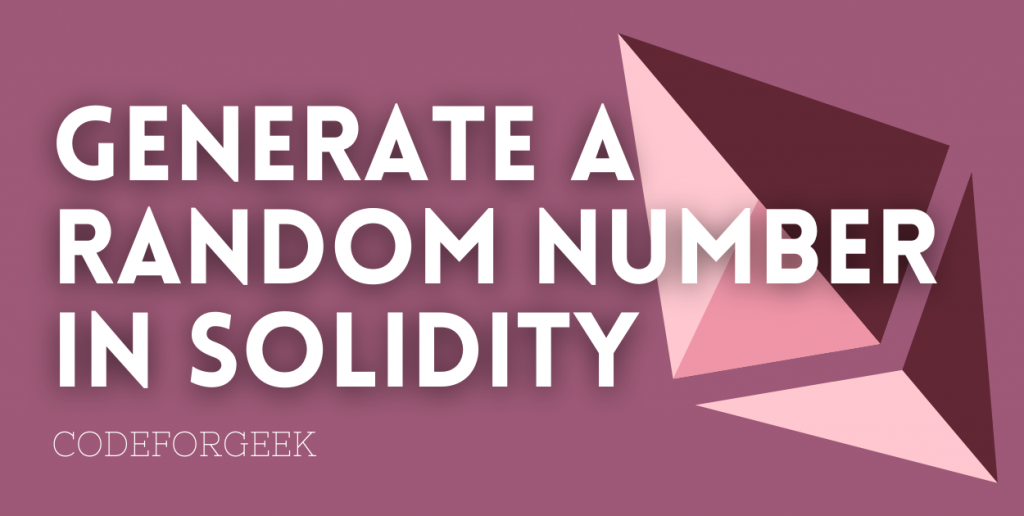 Generate A Random Number In Solidity Featured Image