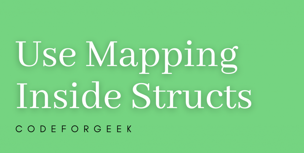 Use Mapping Inside Structs Featured Image