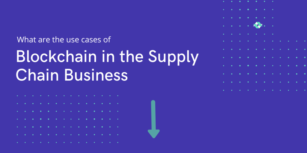 Blockchain In The Supply Chain Business