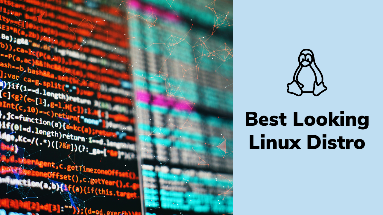Top 8 BestLooking Linux Distro